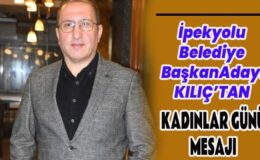 Başkan Adayı Yılmaz Kılıç Dünya Kadınlar gününü kutladı