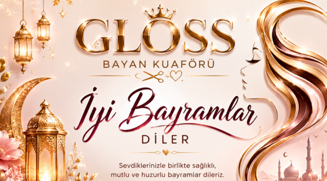 Gloss Bayan Kuaförü iyi bayramlar diler