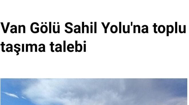 VAN HALKINA MÜJDE! SAHİL YOLUNDA TOPLU TAŞIMA NEDEN YOK HABERİMİZ SES GETİRDİ