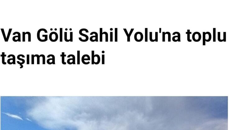 VAN HALKINA MÜJDE! SAHİL YOLUNDA TOPLU TAŞIMA NEDEN YOK HABERİMİZ SES GETİRDİ